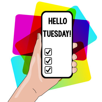 Word writing text Hello Tuesday. Business photo showcasing a greeting or warm welcome to the third day of the week Closeup of Smartphone Device Held in Hand with Empty Screen and Text Space