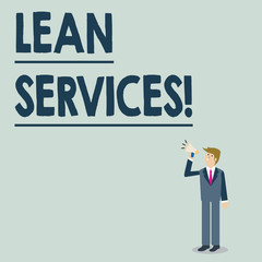 Conceptual hand writing showing Lean Services. Concept meaning application of the lean analysisufacturing concept to operations Businessman Looking Up, Holding and Talking on Megaphone