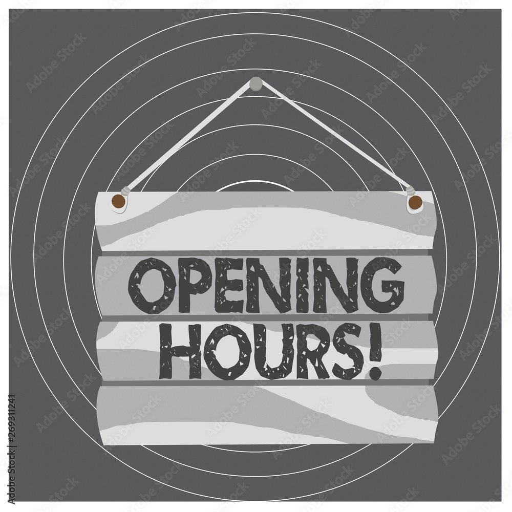 Poster writing note showing opening hours. business concept for the time during which a business is open fo