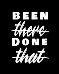 Been there Done that - hand lettering design for t-shirts, posters, or framed prints in black and white
