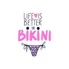 Life is better in bikini - vector lettering. Handwritten calligraphy with swimsuit.