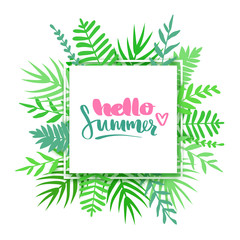 Vector frame with tropical leaves, flowers and lettering Hello summer.