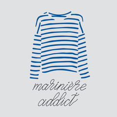 Blue striped longsleeve t-shirt and handlettered phrase mariniere addict. - obrazy, fototapety, plakaty
