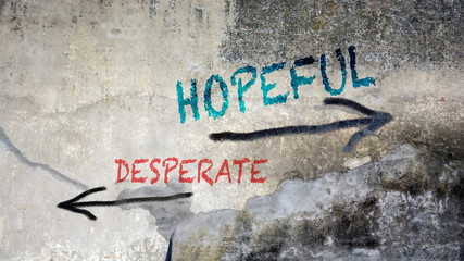 Wall Graffiti Hopeful versus Desperate