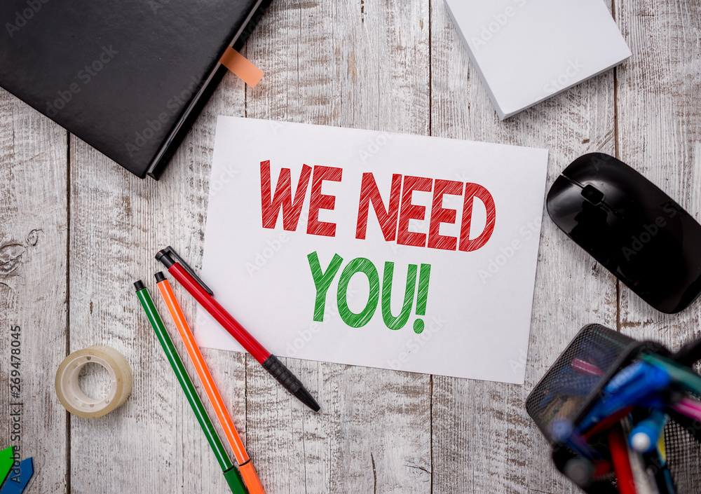 Poster writing note showing we need you. business concept for asking someone to work together for certain j