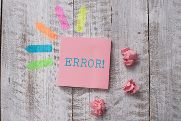 Word writing text Error. Business photo showcasing state or condition of being wrong in conduct...