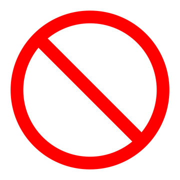 The general prohibition sign , also known as a no symbol, no sign, circle-backslash symbol, nay, interdictory circle or universal no, is a red circle with a red diagonal line through it