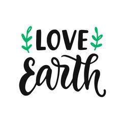 Love Earth slogan. Save earth and less waste concept