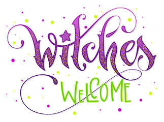Modern hand drawn script style lettering phrase - Witches Welcome quote.