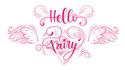 Hello Fairy quote. Hand drawn modern calligraphy script stile lettering phrase in heart composition.