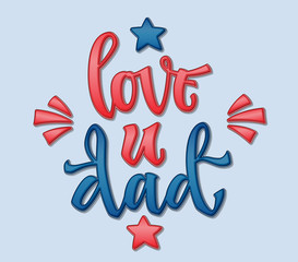 Love you dad quote. Hand drawn script stile hand lettering. Isolated logo navy blue, red colors glossy effect phrase on blue background. Stars, rays decore. Cards, poster, prints, souvenirs, t-shirt