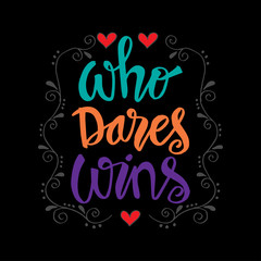 Who dares wins. Hand drawn lettering. Motivational inspirational quote.