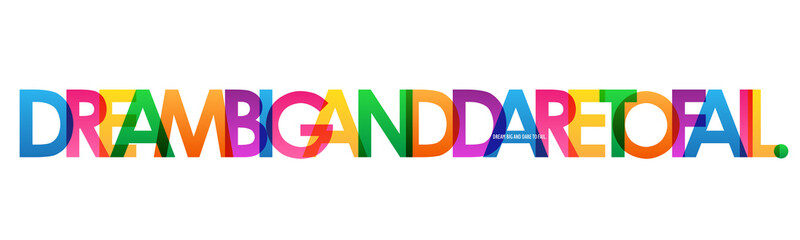 DREAM BIG AND DARE TO FAIL. colorful inspirational words typography banner