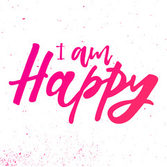 I am happy handlettering phrase. Design print for sticker, poster, sign, emblem, badge, label, clothes, greeting card, note book, diary. Vector illustration on background