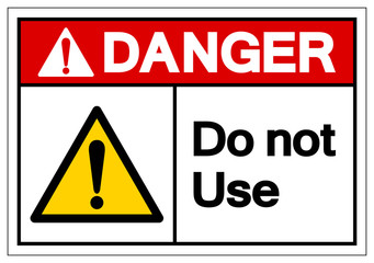 Danger Do Not Use Symbol Sign,Vector Illustration, Isolate On White Background Label. EPS10