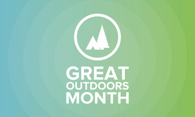 Great Outdoors Month in June. Celebrated annual in United States. Outdoor activities concept. Summer is the time to adventures, vacantion and connect with nature. Poster, card, banner and background