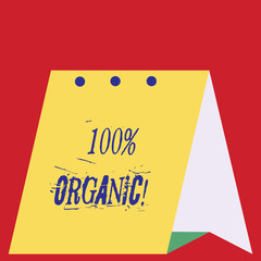 Writing note showing 100 Percent Organic. Business concept for ingredients are certified no artificial food additives Modern fresh design of calendar using hard paper material