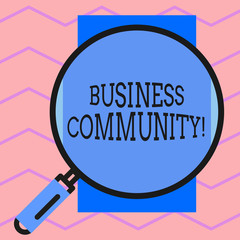 Text sign showing Business Community. Business photo text the showing involved in the upper levels of businesses Round magnifying glass with iron handle frame to make object look bigger