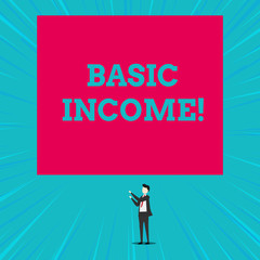 Text sign showing Basic Income. Business photo showcasing periodic cash payment unconditionally delivered Minimum income