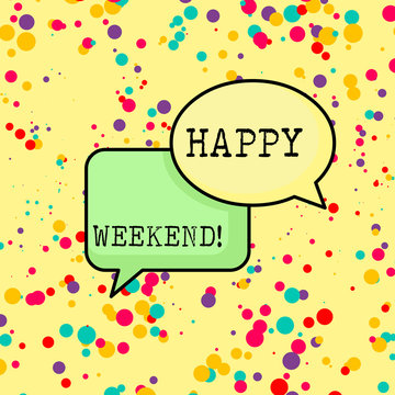 Writing note showing Happy Weekend. Business concept for wishing someone to have a blissful weekend or holiday Pair of Overlapping Blank Speech Bubbles of Oval and Rectangular Shape