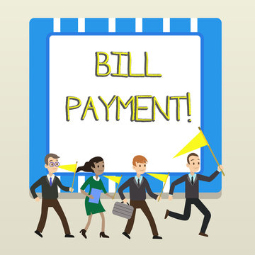 Word writing text Bill Payment. Business photo showcasing To give money to in return for goods or services rendered People Crowd Flags Pennants Headed by Leader Running Demonstration Meeting