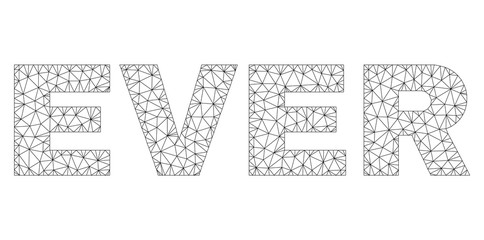 Mesh vector EVER text. Abstract lines and circle dots are organized into EVER black carcass symbols. Wire carcass 2D triangular mesh in vector format.