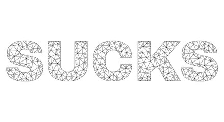 Mesh vector SUCKS text. Abstract lines and points are organized into SUCKS black carcass symbols. Wire carcass flat polygonal network in eps vector format.
