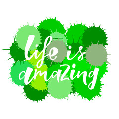 Life is amazing quote. Design print for sticker, badge, greeting card, diary, notebook, banner, poster, clothes. Vector illustration on colorful background. 