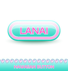 Rounded and glossy button with traditional polynesian decoration and lettering Lanai that is one of the Hawaiian islands