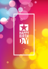 Happy Birthday beautiful greeting card vector design. Includes lettering composition placed over colorful blurred lights abstract background. A4 format with CMYK colors acceptable for print.