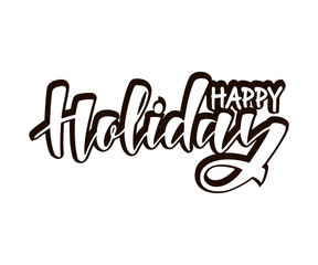 Happy holiday handlettering text. Design print for postcard, label, logo, sign, emblem, sticker, poster, badge. Vector illustration on background