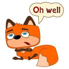 Funny Fox rolls his eyes wearily and says Oh well