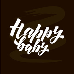 Happy baby handlettering text. Design print for t-shirt, sticker, greeting card, poster. Vector illustration on background. 