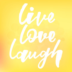 Live love laugh handlettering phrase. Design print for postcard, sign, emblem, sticker, poster, badge, clothes. Vector illustration on background