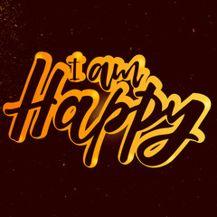 I am happy handlettering phrase. Design print for sticker, poster, sign, emblem, badge, label, clothes, greeting card, note book, diary. Vector illustration on background