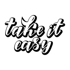Take it easy - motivation quote. Hand lettering text. Design print for t-shirt, greeting card, poster. Vector illustration on background. 