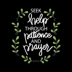 Seek help in patience and prayer. Motivational quote.