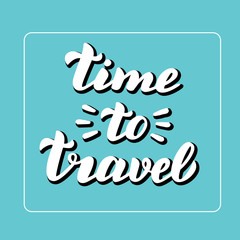 It's time to travel calligraphy. Trendy tourism banner. Trip inspiration. Vector eps 10.