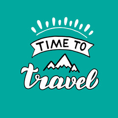 Time to travel hand made lettering text. Stylish poster, tourism inspiration. Vector eps 10.