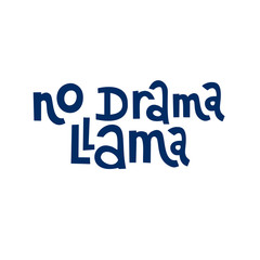 Funny hand-drawn lettering phrase: No drama Llama. Print can be used for greeting card, mug, brochures, poster, label, sticker etc. Isolated phrase on white background