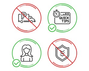 Do or Stop. Quick tips, Truck parking and Woman icons simple set. Shield sign. Helpful tricks, Free park, Girl profile. Protection or security. Line quick tips do icon. Prohibited ban stop. Vector