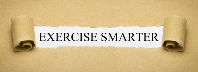 Exercise smarter