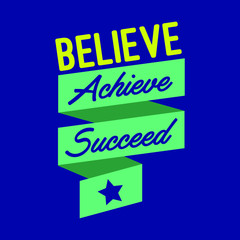 Believe, achieve, succeed. Inspirational vector quote. motivational posters and t-shirt - Vector