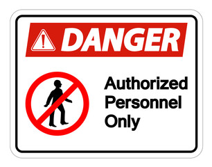 Danger Authorized Personnel Only Symbol Sign Isolate On White Background,Vector Illustration