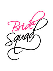 bride squad junggesellenabschied hochzeit heiraten verlobt braut bräutigam team crew freunde truppe frauen girls spaß shirt logo design