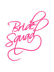bride squad hochzeit heiraten verlobt junggesellenabschied braut bräutigam team crew freunde truppe frauen girls spaß shirt logo design