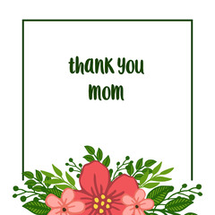 Vector illustration bright leaf floral frame for card design thank you mom