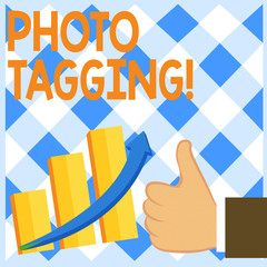 Conceptual hand writing showing Photo Tagging. Concept meaning identify someone on the photo that you share social media Thumb Up Good Performance Success Escalating Bar Graph Arrow