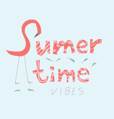 Summertime vibes card. Season poster for summer party in pastel colors. Stylized flamingo with hand draw text in soft tones. Lettering on green background with pink bird in simple  free drawing style.