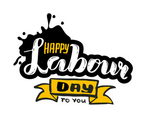 hand lettering Happy labor day to you - May Day Celebration on May 1st. illustration for Greetings, Banner, Background, Template, Badge, Symbol, Icon, Logo and Print design.